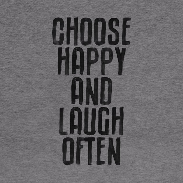 Choose Happy and Laugh Often by The Motivated Type by MotivatedType